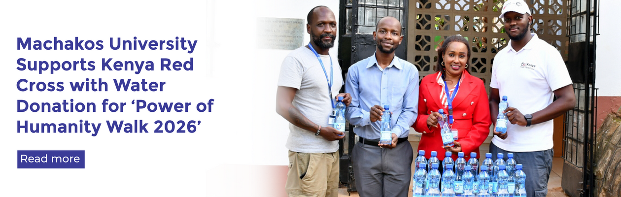 Machakos University Supports Kenya Red Cross with Water Donation for ‘Power of Humanity Walk 2026’ Machakos University Supports Kenya Red Cross with Water Donation for ‘Power of Humanity Walk 2026’